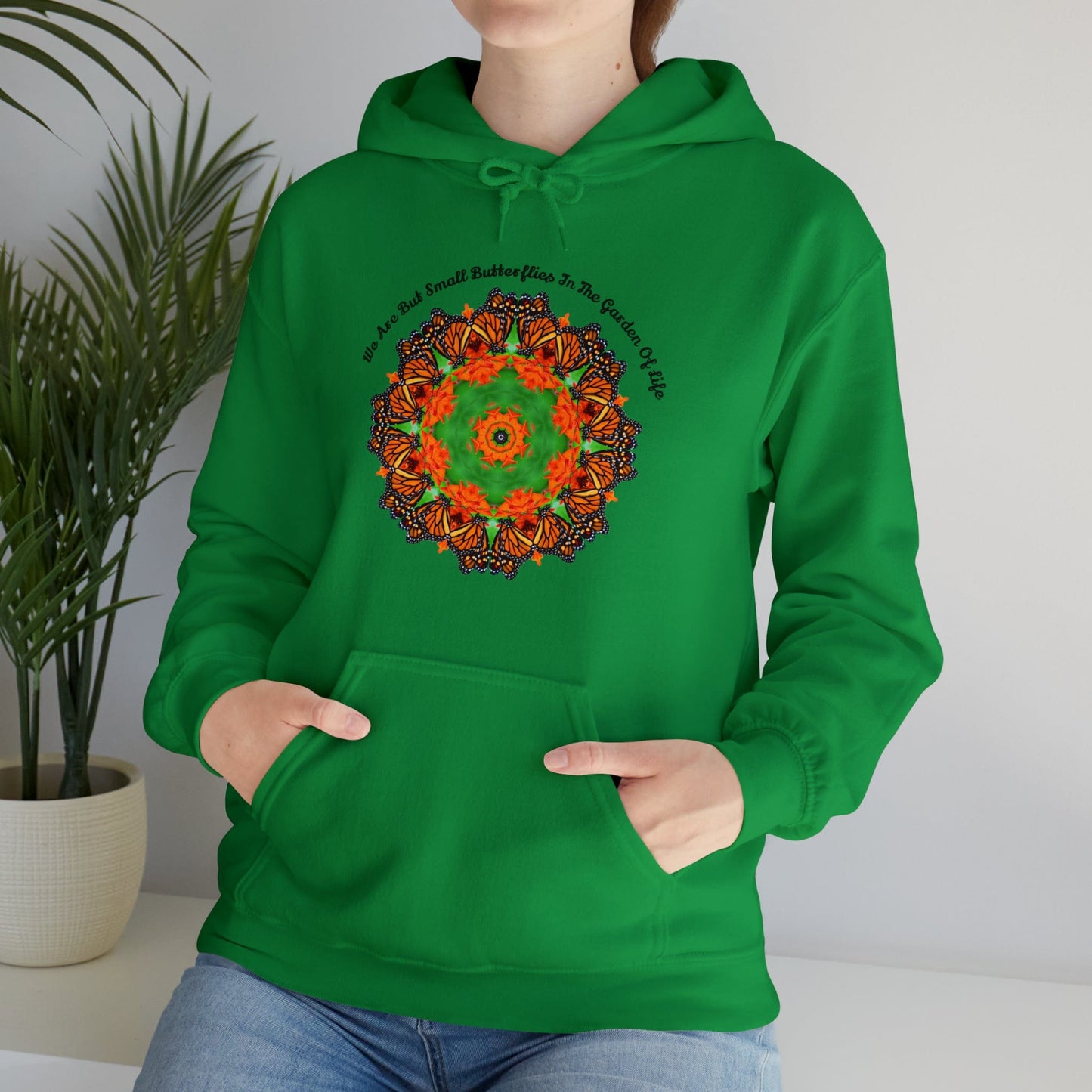 Pretty & Cute Butterfly Motivational Graphic Hoodie Sweatshirt Monarch Butterfly Mandala Art We Are But Small Butterflies In The Garden Of Life Irish Green