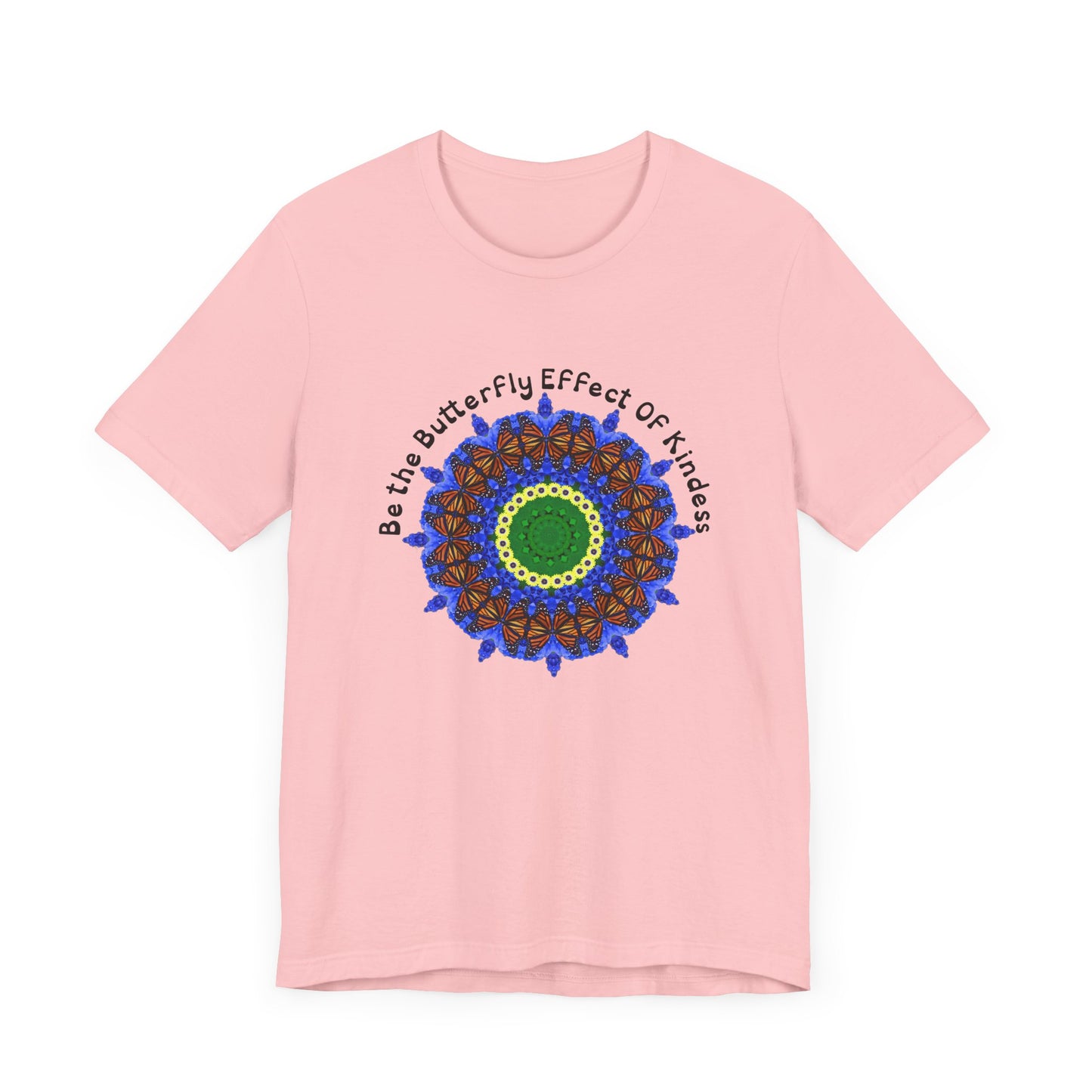Monarch Butterfly Kindness Shirt - Be The Butterfly Effect of Kindness