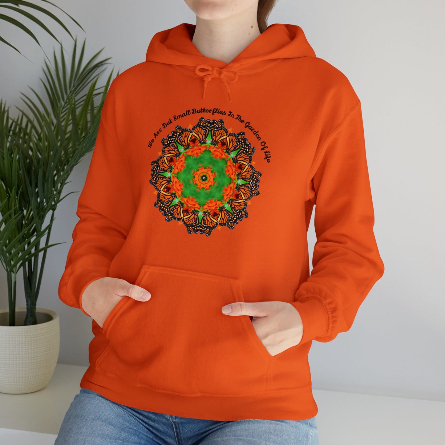 Pretty & Cute Butterfly Motivational Graphic Hoodie Sweatshirt Monarch Butterfly Mandala Art We Are But Small Butterflies In The Garden Of Life orange