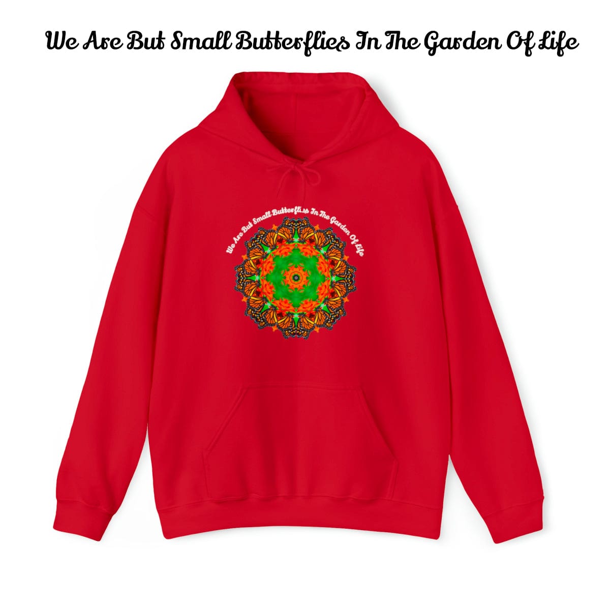 Pretty & Cute Butterfly Motivational Graphic Hoodie Sweatshirt Monarch Butterfly Mandala Art We Are But Small Butterflies In The Garden Of Life red