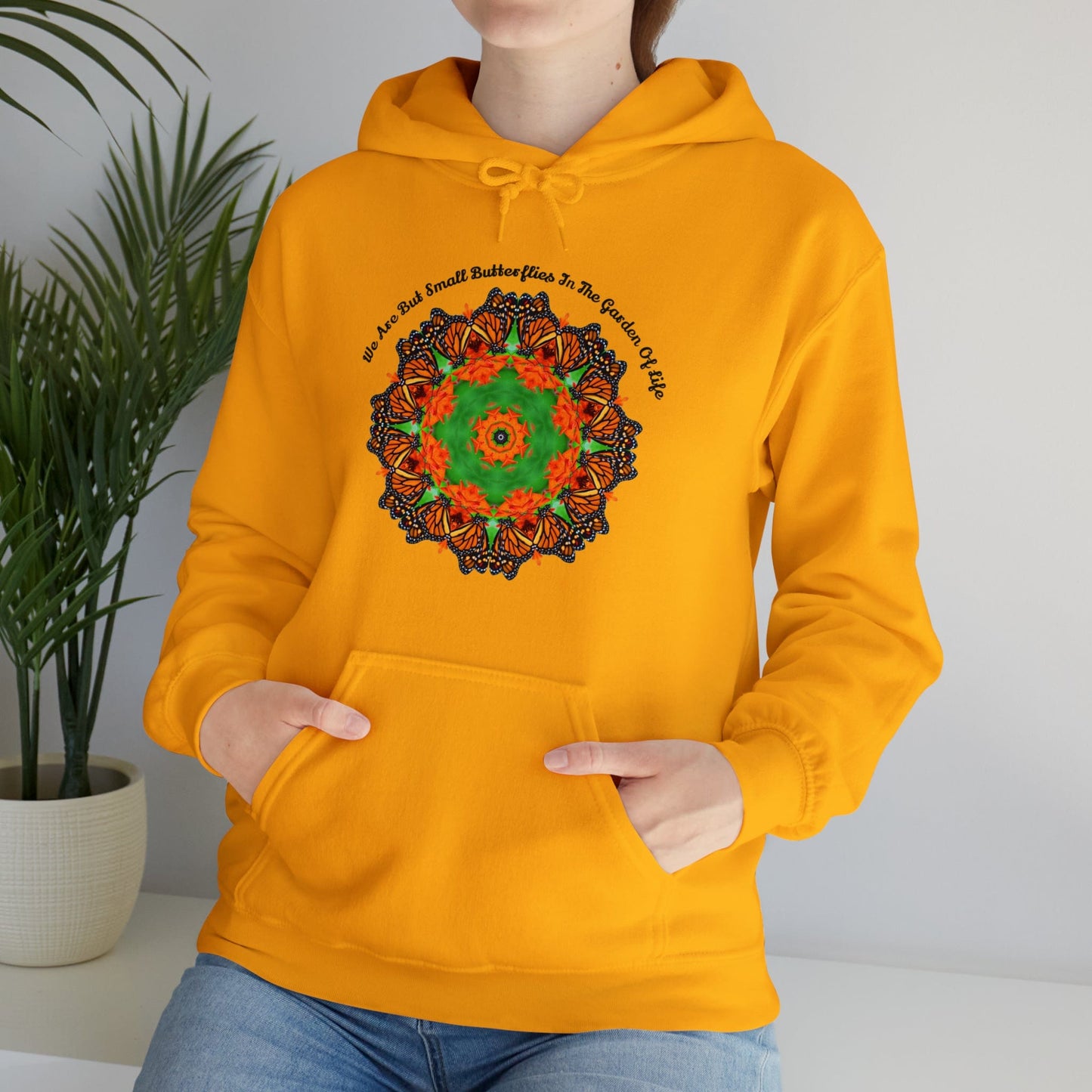 Pretty & Cute Butterfly Motivational Graphic Hoodie Sweatshirt Monarch Butterfly Mandala Art We Are But Small Butterflies In The Garden Of Life gold