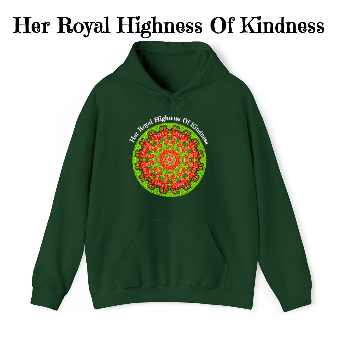 Pretty & Cute Butterfly Kindness Graphic Hoodie Sweatshirt Monarch Butterfly Mandala Art Her Royal Highness Of Kindness forest green