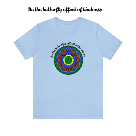 Cute Graphic Kindness Shirts  - Beautiful Monarch Butterfly Mandala Art For Positive Vibes – Wording says, Be the butterfly effect of kindness