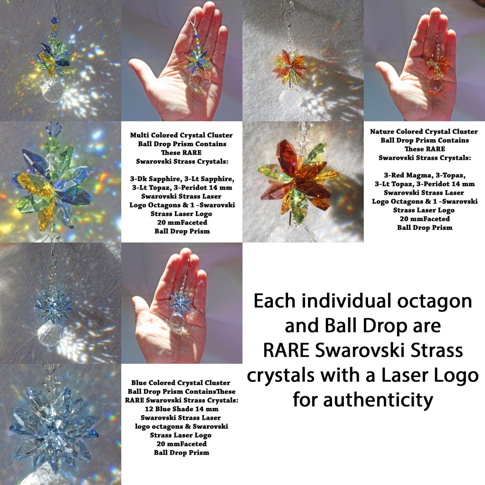 Swarovski Prisms 
Nature color contains 14mm octagons 3 red magma 3 topaz, 3 lt topaz, 3 Peridot
Multi color contains 14mm octagons 3 sapphire 3 light sapphire, 3 lt topaz, 3 Peridot
Blue color contains 12 16mm octagons blue AB
All with ball drop
